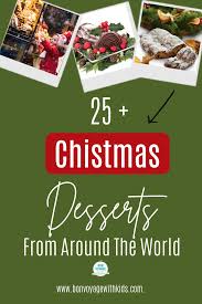 Looking For A Way To Spice Up Your Christmas Baking Christmas Traditions And Desse Desserts Around The World Christmas Desserts Traditional Christmas Desserts