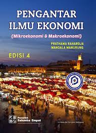 1) pengantar ilmu ekonomi 2) teori ekonomi makro 3) teori ekonomi mikro b. Pengantar Ilmu Ekonomi Mikroekonomi Dan Makroekonomi Edisi 4