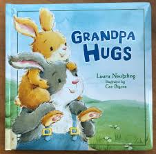 Grandpa Hugs By Laura Neutzling 2017 Board Book Book Reviews For Kids Creative Birth Announcements Grandpa