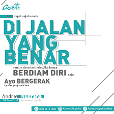 Kita semua pasti ingin menjadi seorang dengan pribadi yang baik. Anda Dapat Saja Berada Di Jalan Yang Benar Namun Akan Terlindas Jika Hanya Berdiam Diri Saja Ayo Bergerak Ke Arah Yang Lebih Baik Motivasi Bahagia Gerak