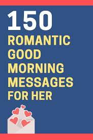 You have given me reasons to laugh, smile and be strong even when i feel like i can't go on. 150 Romantic Good Morning Love Messages For Her Girlfriend Or Wife Futureofworking Com