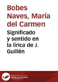 Significado Y Sentido En La Lirica De J Guillen Maria Del Carmen Bobes Biblioteca Virtual