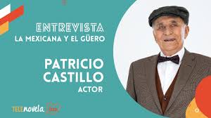 Patricio castillo es sin lugar a dudas un trascendente artista de la música popular latina. El Actor Patricio Castillo Nos Cuenta Sobre La Mexicana Y El Guero Youtube