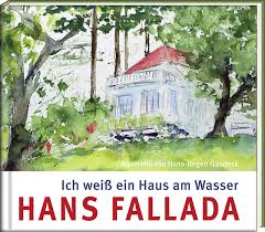 Hotel ich weiss ein haus am see, krakow am see: Ich Weiss Ein Haus Am Wasser Literatur Und Aquarelle Hans Fallada Hans Jurgen Gaudeck Amazon De Bucher