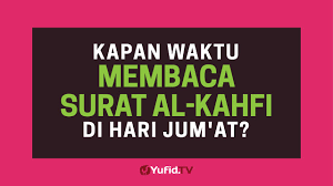 Surat al kahfi berarti para penghuni gua. Surat Al Kahfi Waktu Membaca Surat Al Kahfi Yang Tepat Poster Dakwah Yufid Tv Youtube