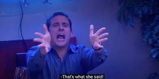 Check spelling or type a new query. The Office Ranking The 15 Funniest That S What She Said Moments