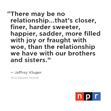 Jeff Kluger What Makes Siblings Bond Sibling Quotes Sister Bond Quotes Bond Quotes