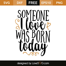 Someone I Love Was Born Today Lovesvg Com Grandson Birthday Cards Happy Birthday Grandson Free Happy Birthday Cards