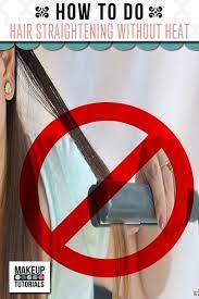 How To Make Your Hair Straight Without Heat Or Products How To Get Straight Hair Without Heat Or P Straight Hairstyles Hair Without Heat No Heat Straight Hair