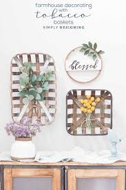 Farmhouse Decorating With Tobacco Baskets Simply Designing With Ashley Tobacco Basket Decor Tobacco Basket Basket Wall Decor