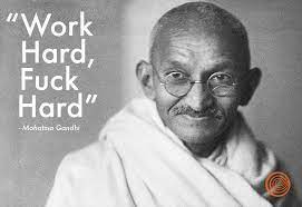 Inspiring quotes from mahatma gandhi. Work Hard Fuck Hard Troll Quotes Know Your Meme