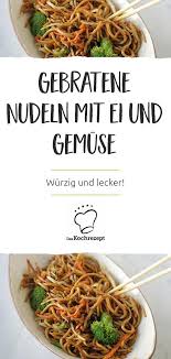 Gebratene Nudeln Mit Ei Und Gemuse Rezept In 2020 Gebratene Nudeln Mit Ei Nudeln Mit Ei Gebratene Nudeln