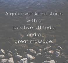 I'm simply a better version of me with the massage therapy than without, i can do more sport too, so it is a virtuous cycle of positive health. A Good Weekend Starts With A Positive Attitude And A Great Massage Massagers Medsensemassagers Kne Massage Quotes Massage Therapy Business Massage Therapy