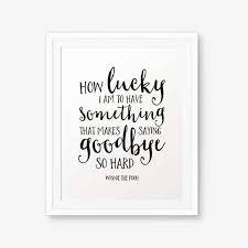 The quote belongs to another author. Winnie The Pooh Quote How Lucky I Am To Have Something Etsy