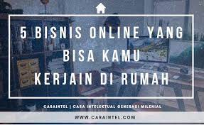 Peluang bisnis online modal kecil untuk anak muda; 5 Ide Usaha Rumahan Yang Menjanjikan Dan Tanpa Modal Besar