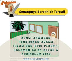 Lengkap Kunci Jawaban Halaman 83 84 Pendidikan Agama Islam Dan Budi Pekerti Kelas 6 Kurikulum 2013 Simple News Kunci Jawaban Lengkap Terbaru