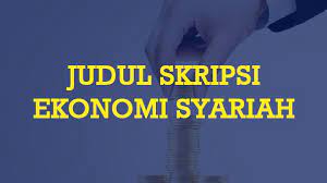 100 referensi judul skripsi ilmu ekonomi. Judul Skripsi Ekonomi Syariah Kumpulan Ide Dan Contoh Judul Skripsi Kualitatif Kuantitatif