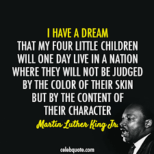 Quotes for children which will instill good values in your kids. Martin Luther King Jr Quote About Skin Racism Freedom Fair Equality Dream Color Children Black Cq