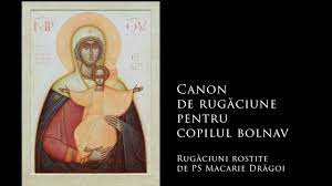 Rugăciune de mulțumire lui dumnezeu pentru darul de prunci. Canon De RugÄƒciune Pentru Copilul Bolnav Episcopia Europei De Nord