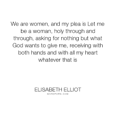 Christian quotes by elisabeth elliot with a short biography of elisabeth elliot. Pin On Wordporn
