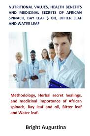 Stir the soup properly and add bitter leaf and still stir, leave it to cook for 10 minutes. Nutritional Values Health Benefits And Medicinal Secrets Of African Spinach Bay Leaf Oil Bitter Leaf And Water Leaf Paperback Walmart Com Walmart Com