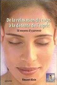 Amazon.com: De la relaxation du corps à la détente de l'esprit:  9782844621696: Vincent Klein: Libros