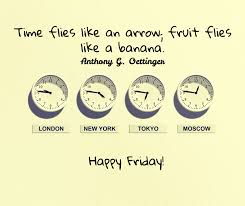 Time Flies Like An Arrow Fruit Flies Like A Banana Anthony G Oettinger Time Flies Like An Arrow Fruit Flies Like A Banana Happy Friday Fruit Flies Happy Friday Time Flies