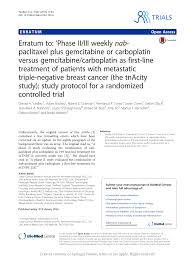 PDF) Erratum to: 'Phase II/III weekly nab-paclitaxel plus gemcitabine or  carboplatin versus gemcitabine/carboplatin as first-line treatment of  patients with metastatic triple-negative breast cancer (the tnAcity study):  study protocol for a randomized ...
