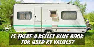 Do your homework and find out what the rv of your choice is worth by looking up the kelley blue book rv. Kelley Blue Book For Used Rv Values Pricing Guide Rv Troop