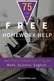 Check spelling or type a new query. 75 Free Homework Help Sites Get Free Online Tutoring Help In Math Science English More Moneypantry