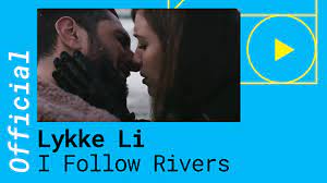 Lykke Li I Follow Rivers The Magician Remix Youtube