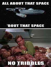 Because I M All About That Space No Tribbles Star Trek Funny Star Trek Meme Star Trek Original Series