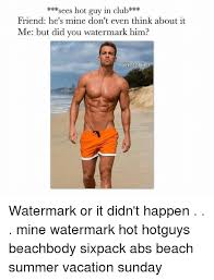 Sees Hot Guy In Club Friend He S Mine Don T Even Think About It Me But Did You Watermark Him Rst Watermark Or It Didn T Happen Mine Watermark Hot Hotguys Beachbody Sixpack Abs