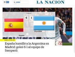 Ambas seleciones se enfrentarán mañana en españa quiere volver a mandar en el mundial de fútbol y leo messi sueña con coronarse en rusia. Friendly Spain 6 1 Argentina Argentine Press React Angrily To Spain S 6 1 Demolition Marca In English