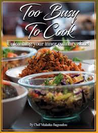 Too Busy To Cook: Unleashing Your Inner Culinary Skills: Bagoudou, Malaika,  Ray, Jennifer, Je'mahl, Ray D: 9781734768701: Amazon.com: Books