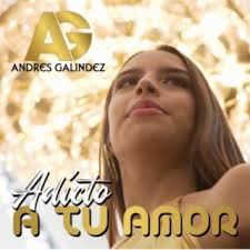 Download Andrés Galíndez album songs: Adicto a Tu Amor
