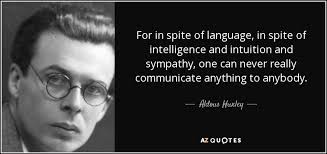 These are the best examples of spite quotes on poetrysoup. Aldous Huxley Quote For In Spite Of Language In Spite Of Intelligence And