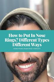 It is not too thick or too hard to insert and comes in both 18 and 20 gauge sizes for convenience. How To Put In Nose Rings Different Types Different Ways