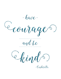 Have courage, and be kind. Free Cinderella Printables Games And Party Ideas Cinderella Quotes Fairytale Quotes Senior Quote