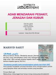 Cara menghibur ini bisa dilakukan menyampaikan pahala apa yang akan mereka peroleh sesuai dengan hadits yang. Adab Menziarahi Pesakit Jenazah Dan Kubur