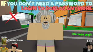 If You Don T Need A Password To Login To Roblox Anymore Youtube