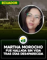 TeveNoticias Tras varios días de búsqueda, fue h4ll4do el cu3rpo de Martha  Morocho Morocho (26 años), en una quebr4d4 de la provincia de  #EsmeraldasEC, este sábado 11 de enero. La joven era