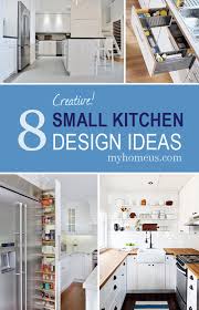 Renovating a kitchen is much like moving house. 8 Creative Small Kitchen Design Ideas