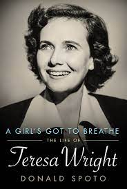 Teresa wright was an american actress best known for her performance in 'mrs. A Girl S Got To Breathe The Life Of Teresa Wright Hollywood Legends Series Spoto Donald 9781628460452 Amazon Com Books