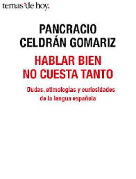 Check spelling or type a new query. Pdf Hablar Bien No Cuesta Tanto Du Pancracio Celdran Gomariz Oscar Milla Academia Edu