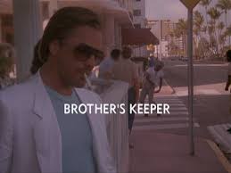 Miami vice is an american crime drama television series created by anthony yerkovich and produced by michael mann for nbc. Brother S Keeper Miami Vice Wiki Fandom