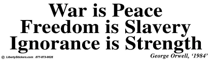 War Is Peace Freedom Is Slavery Ignorance Is Strength War Is Peace Freedom Is Slavery Ignorance Is Strenght George Orwell 1984 Peace Slavery Freedom