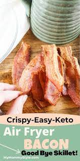Crispy And Delicious Bacon In The Air Fryer My Mommy Style Recipe Dessert For Dinner Recipes Flavorful Recipes