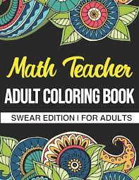 We are so excited to welcome you to printnpractice printable coloring pages! Amazon Com Math Teacher Adult Coloring Book Swear Edition A Funny Adult Coloring Book Thank You Gift For Math Teachers 9798676684532 Laura Berry Books