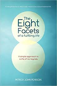 The Eight Facets Of A Fulfilling Life Pearson Patrick John 9780987232915 Amazon Com Books